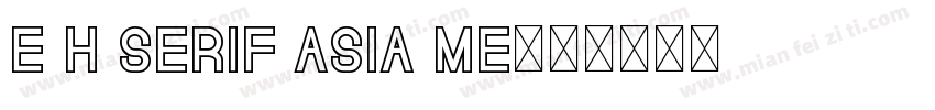 E H SERIF ASIA ME字体转换
